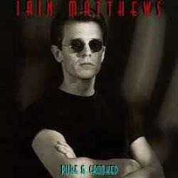 IAIN MATTHEWS Pure And Crooked 
