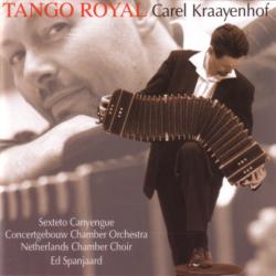 Carel Kraayenhof, Sexteto Canyengue, Concertgebouw Chamber Orchestra, Netherlands Chamber Choir, Ed Spanjaard Tango Royal Фирменный CD Carel Kraayenhof, Sexteto Canyengue, Concertgebouw Chamber Orchestra, Netherlands Chamber Choir, Ed Spanjaard Tango Royal Фирменный CD