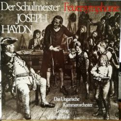 DAS UNGARISCHE KAMMERORCHESTER Der Schulmeister Feuersymphonie /Joseph Haydn / Das Ungarische Kammerorchester Leitung: Vilmos Tátrai Виниловая пластинка 