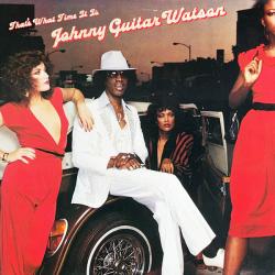 JOHNNY GUITAR WATSON THAT'S WHAT TIME IT IS Виниловая пластинка 