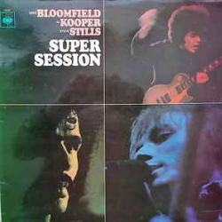 MIKE BLOOMFIELD AL KOOPER STEVE STILLS SUPER SESSION Виниловая пластинка MIKE BLOOMFIELD AL KOOPER STEVE STILLS SUPER SESSION Виниловая пластинка