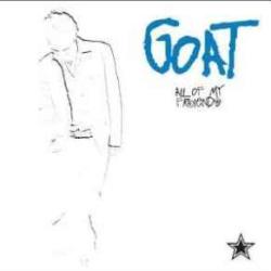 GOAT ALL OF MY FRIENDS Фирменный CD GOAT ALL OF MY FRIENDS Фирменный CD