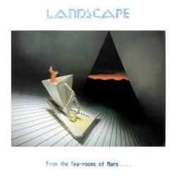 LANDSCAPE From The Tea-Rooms Of Mars .... To The Hell-Holes Of Uranus Виниловая пластинка 