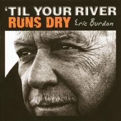 ERIC BURDON 'Til Your River Runs Dry Фирменный CD 