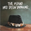 The Piano Has Been Drinking... The Piano Has Been Drinking...