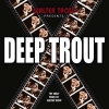 Deep Trout (The Early Years Of Walter Trout) Deep Trout (The Early Years Of Walter Trout)
