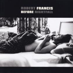 Robert Francis Before Nightfall Фирменный CD Robert Francis Before Nightfall Фирменный CD