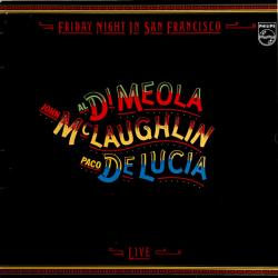 AL DI MEOLA  JOHN MCLAUGHLIN  PACO DE LUCIA FRIDAY NIGHT IN SAN FRANCISCO Виниловая пластинка 
