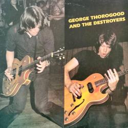 GEORGE THOROGOOD AND THE DESTROYERS George Thorogood And The Destroyers Виниловая пластинка 